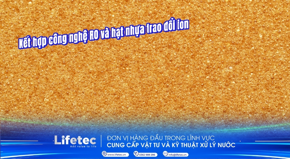 Khi nào nên kết hợp công nghệ RO và hạt nhựa trao đổi ion? Giải pháp tối ưu cho nước sạch công nghiệp