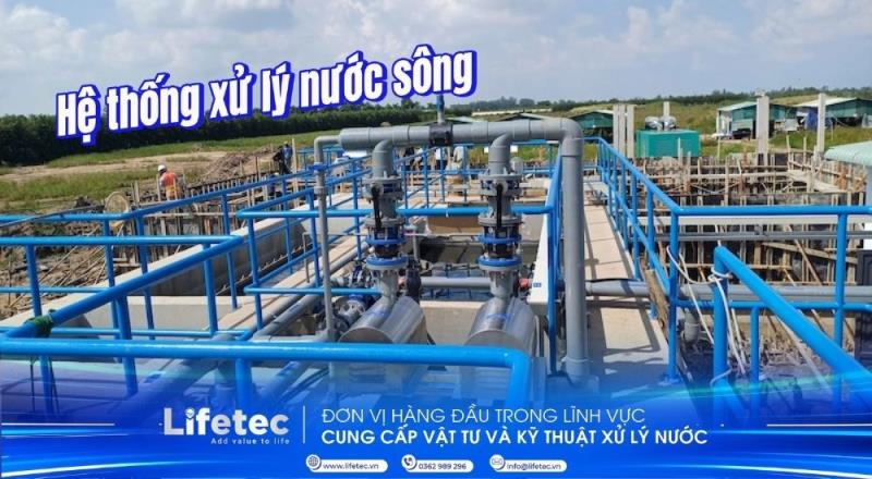 Cách xử lý nước sông thành nước sinh hoạt & công nghiệp